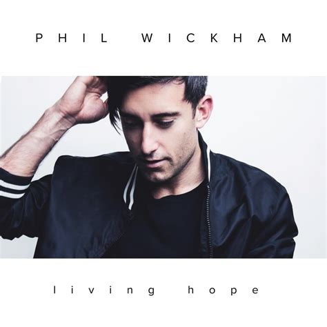 phil wickham living hope lyrics